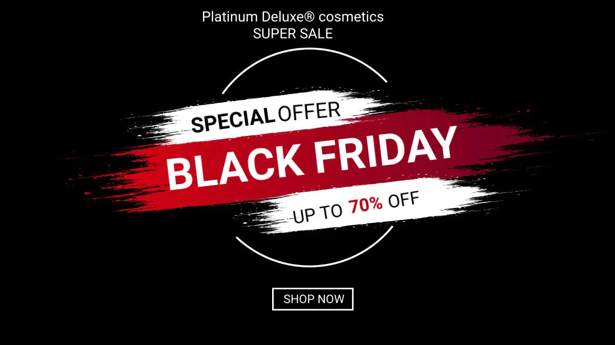 Black Friday Beauty Deals Selling Out - Mega Blowout Sale!! Up to 80% Off! Platinum Delux ®