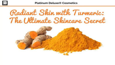 Radiant Skin with Turmeric: The Ultimate Skincare Secret - Platinum Deluxe Cosmetics